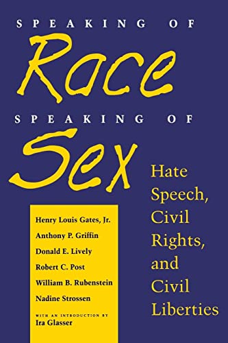 Imagen de archivo de Speaking of Race, Speaking of Sex : Hate Speech, Civil Rights, and Civil Liberties a la venta por Better World Books