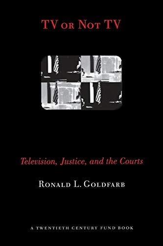 Stock image for TV or Not TV: Television, Justice, and the Courts (Twentieth Century Fund Book) for sale by GF Books, Inc.