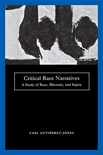 Beispielbild fr Critical Race Narratives: A Study of Race, Rhetoric and Injury (Critical America) zum Verkauf von Books From California