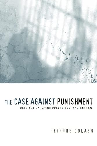 Imagen de archivo de The Case Against Punishment : Retribution, Crime Prevention, and the Law a la venta por Better World Books