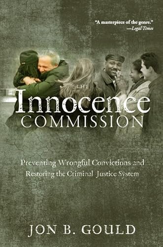 Beispielbild fr The Innocence Commission : Preventing Wrongful Convictions and Restoring the Criminal Justice System zum Verkauf von Better World Books