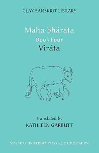 Mahabharata Book Four: VirÃ¡ta (Clay Sanskrit Library) (Bk. 4) - Vyasa; Translator-Kathleen Garbutt