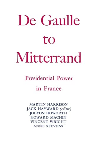 Degaulle to Mitterrand: President Power in France (9780814733561) by Hayward, Jack