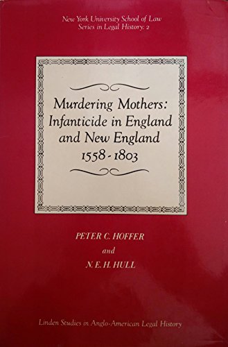 9780814734124: Murdering mothers: Infanticide in England and New England 1558-1803 (New York University School of Law series in legal history)