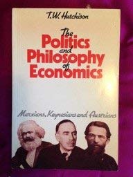 Beispielbild fr The Politics and Philosophy of Economics: Marxians, Keynesians, and Austrians zum Verkauf von ThriftBooks-Dallas