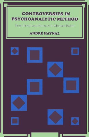 Beispielbild fr Controversies in Psychoanalytic Method: From Freud and Ferenczi to Michael Balint zum Verkauf von Books From California