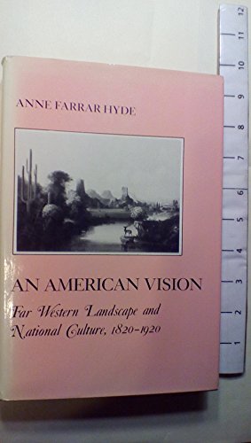 Stock image for An American Vision: Far Western Landscape and National Culture, 1820-1920 (American Social Experience Series) for sale by Dunaway Books
