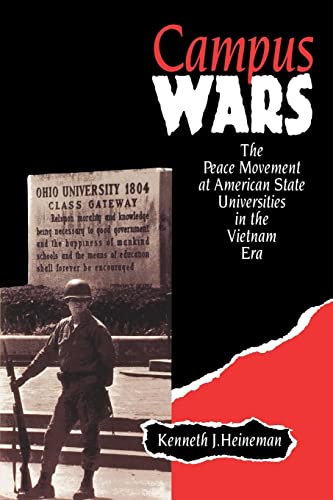 Campus Wars: The Peace Movement At American State Universities in the Vietnam Era (9780814735121) by Heineman, Kenneth J.