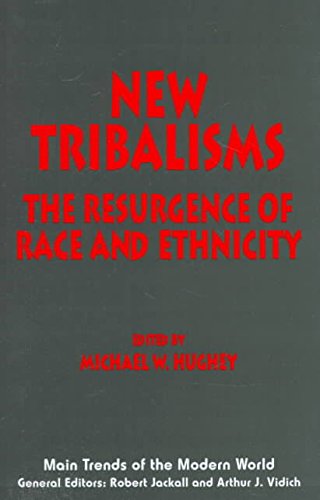 Stock image for New Tribalisms: The Resurgence of Race and Ethnicity (Main Trends of the Modern World, 2) for sale by Second chances