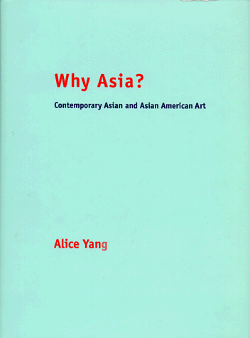 9780814735794: Why Asia?: Contemporary Asian and Asian American Art: Essays on Contemporary Asian and Asian American Art