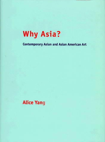 Stock image for Why Asia? : Contemporary Asian and Asian American Art for sale by Better World Books