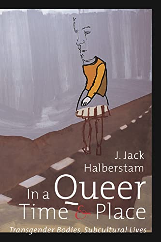 9780814735848: In a Queer Time and Place: Transgender Bodies, Subcultural Lives: 3 (Sexual Cultures)