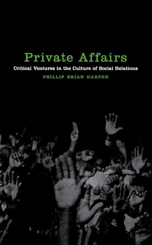 Imagen de archivo de Private Affairs : Critical Ventures in the Culture of Social Relations a la venta por Better World Books