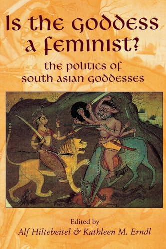 Beispielbild fr Is the Goddess a Feminist?: The Politics of South Asian Goddesses zum Verkauf von BooksRun