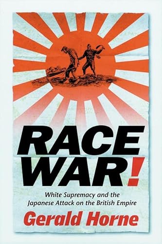 Beispielbild fr Race War!: White Supremacy and the Japanese Attack on the British Empire zum Verkauf von Powell's Bookstores Chicago, ABAA