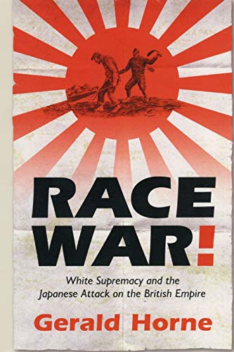 Imagen de archivo de Race War!: White Supremacy and the Japanese Attack on the British Empire a la venta por Zoom Books Company