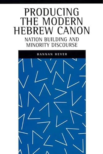 Producing the Modern Hebrew Canon: Nation Building and Minority Discourse