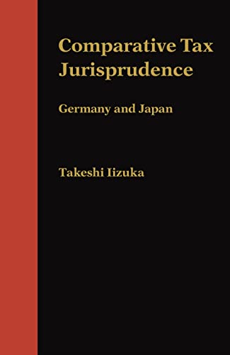 Stock image for Comparative Tax Jurisprudence: Germany and Japan for sale by J. C. Burris, Bookseller