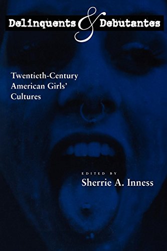 9780814737644: Delinquents and Debutantes: Twentieth-Century American Girls' Cultures