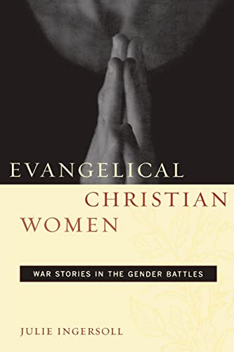 Beispielbild fr Evangelical Christian Women : War Stories in the Gender Battles zum Verkauf von Better World Books