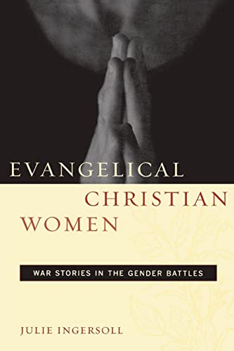 Imagen de archivo de Evangelical Christian Women: War Stories in the Gender Battles (Qualitative Studies in Religion, 1) a la venta por KuleliBooks