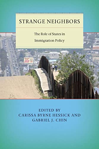 Beispielbild fr Strange Neighbors: The Role of States in Immigration Policy (Citizenship and Migration in the Americas, 6) zum Verkauf von Housing Works Online Bookstore