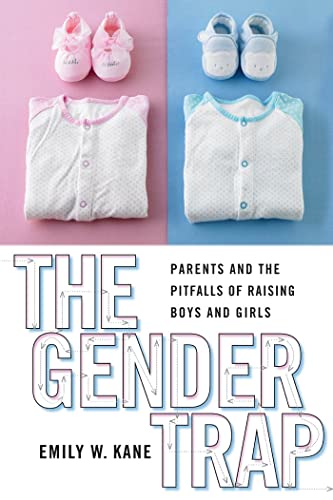 Stock image for The Gender Trap: Parents and the Pitfalls of Raising Boys and Girls for sale by Goodwill of Colorado