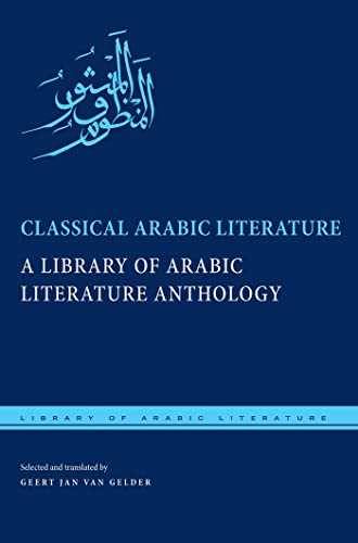 Beispielbild fr Classical Arabic Literature: A Library of Arabic Literature Anthology (Library of Arabic Literature, 5) zum Verkauf von HPB-Red