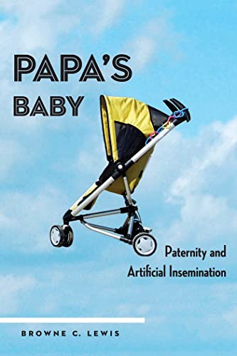 9780814738481: Papa's Baby: Paternity and Artificial Insemination