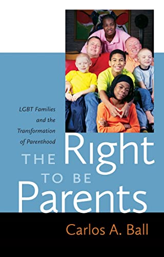 Beispielbild fr The Right to Be Parents : LGBT Families and the Transformation of Parenthood zum Verkauf von Better World Books