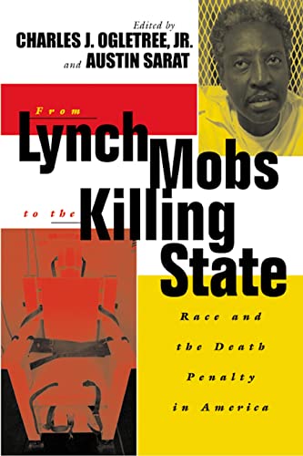 Stock image for From Lynch Mobs to the Killing State: Race and the Death Penalty in America (The Charles Hamilton Houston Institute Series on Race and Justice, 6) for sale by ZBK Books