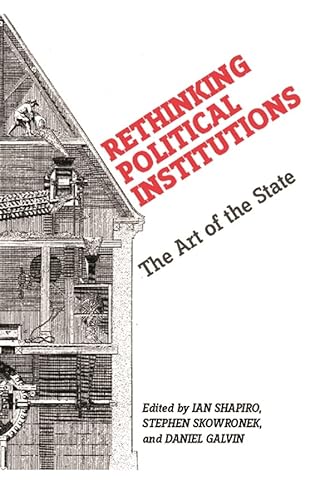 9780814740262: Rethinking Political Institutions: The Art of the State