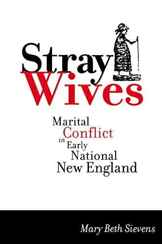Stock image for Stray Wives: Marital Conflict in Early National New England for sale by THE SAINT BOOKSTORE