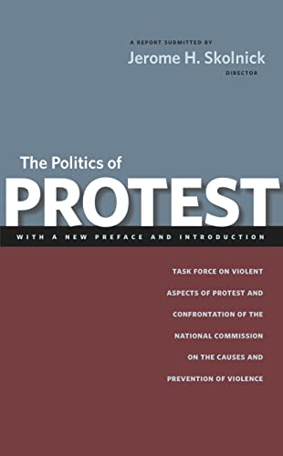 The Politics of Protest: Task Force on Violent Aspects of Protest and Confrontation of the National Commission on the Causes and Prevention of Violence (9780814740989) by Skolnick, Jerome H.