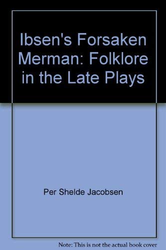 Beispielbild fr IBSEN'S FORSAKEN MERMAN: FOLKLORE IN THE LATE PLAYS. zum Verkauf von Any Amount of Books