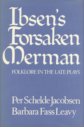 Beispielbild fr Ibsen's Forsaken Merman: Folklore in the Late Plays zum Verkauf von Jay W. Nelson, Bookseller, IOBA