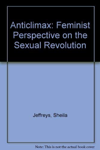 Beispielbild fr Anticlimax : A Feminist Perspective on the Sexual Revolution zum Verkauf von Better World Books