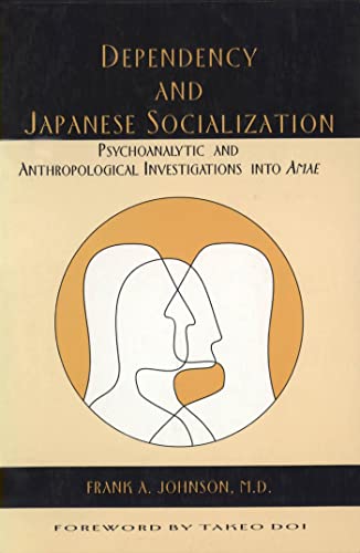 9780814742228: Dependency and Japanese Socialization: Psychoanalytic and Anthropological Investigations in Amae