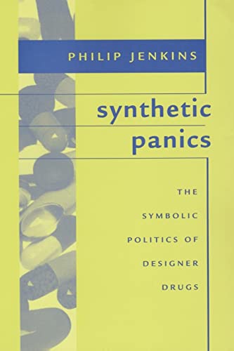 Imagen de archivo de Synthetic Panics: The Symbolic Politics of Designer Drugs a la venta por BooksRun