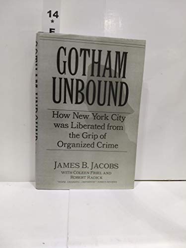 Beispielbild fr Gotham Unbound: How New York City Was Liberated from the Grip of Organized Crime zum Verkauf von Wonder Book