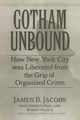 Stock image for Gotham Unbound : How New York City Was Liberated from the Grip of Organized Crime for sale by Better World Books