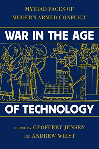 Beispielbild fr War in the Age of Technology: Myriad Faces of Modern Armed Conflict zum Verkauf von Kisselburg Military Books