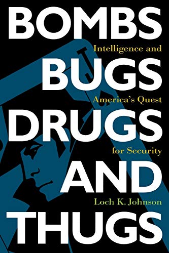 Stock image for Bombs, Bugs, Drugs, and Thugs: Intelligence and America's Quest for Security for sale by BooksRun