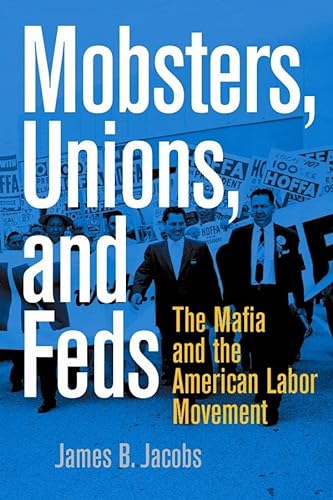 9780814742730: Mobsters, Unions, and Feds: The Mafia and the American Labor Movement