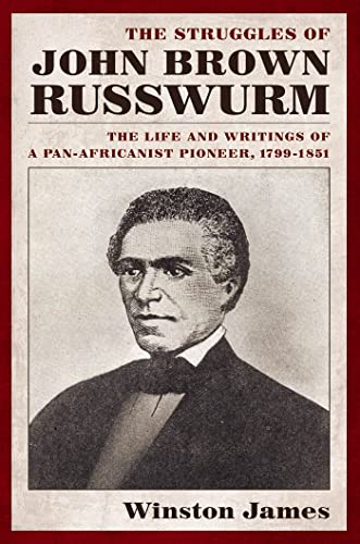 9780814742907: The Struggles of John Brown Russwurm: The Life and Writings of a Pan-Africanist Pioneer, 1799-1851