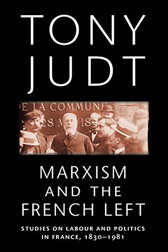 9780814743522: Marxism and the French Left: Studies on Labour and Politics in France, 1830-1981