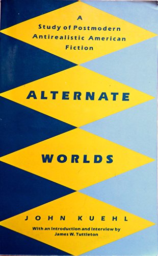 Imagen de archivo de Alternate Worlds: A Study of Postmodern Antirealistic American Fiction a la venta por Books From California