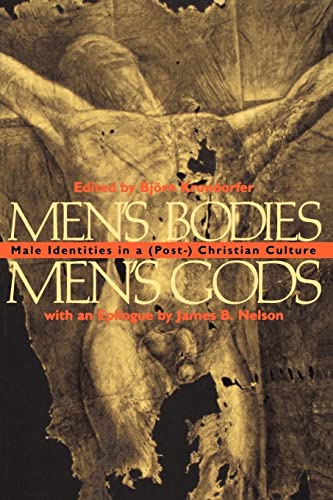 Men's Bodies, Men's Gods: Male Identities in a (Post-) Christian Culture