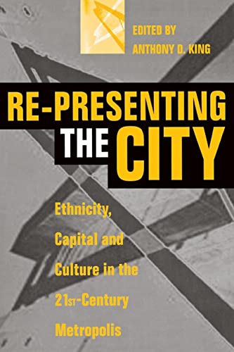 Stock image for Re-Presenting the City: Ethnicity, Capital and Culture in the Twenty-First Century Metropolis for sale by Zubal-Books, Since 1961