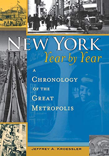 Stock image for New York, Year by Year: A Chronology of the Great Metropolis for sale by Wonder Book